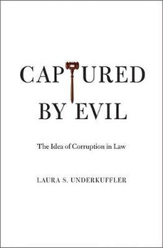 Cover image for Captured by Evil: The Idea of Corruption in Law