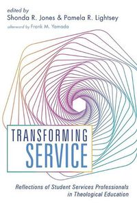 Cover image for Transforming Service: Reflections of Student Services Professionals in Theological Education