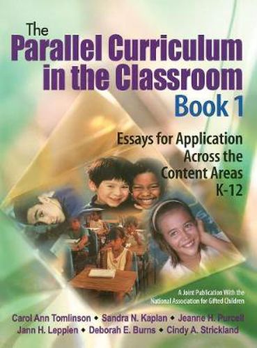 The Parallel Curriculum in the Classroom: Essays for Application Across the Content Areas, K-12