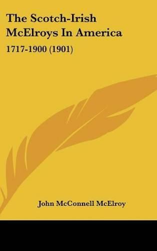 Cover image for The Scotch-Irish McElroys in America: 1717-1900 (1901)