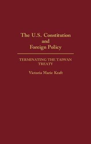 Cover image for The U.S. Constitution and Foreign Policy: Terminating the Taiwan Treaty