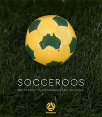Cover image for Socceroos: 100 Years of Camaraderie and Courage