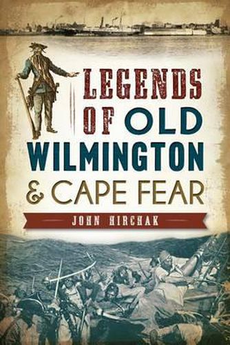 Cover image for Legends of Old Wilmington and Cape Fear
