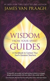Cover image for Wisdom from Your Spirit Guides: A Handbook to Contact Your Soul's Greatest Teachers