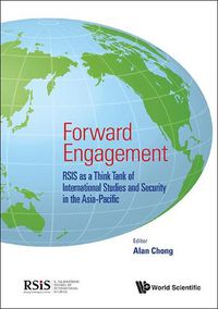 Cover image for Forward Engagement: Rsis As A Think Tank Of International Studies And Security In The Asia-pacific