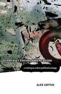 Cover image for Everyday Environmentalism: Creating an Urban Political Ecology