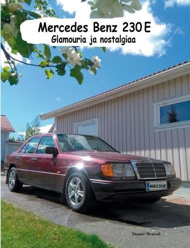 Cover image for Mercedes Benz 230E: Glamouria ja nostalgiaa