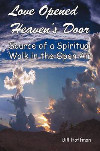 Cover image for Love Opened Heaven's Door: Source of a Spiritual Walk in the Open Air