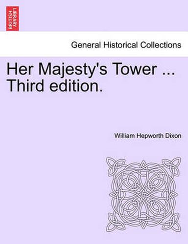 Cover image for Her Majesty's Tower ... Third Edition.
