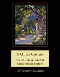 Cover image for A Quiet Corner: Patrick W. Adam Cross Stitch Pattern