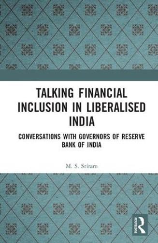 Cover image for Talking Financial Inclusion in Liberalised India: Conversations With Governors of the Reserve Bank of India