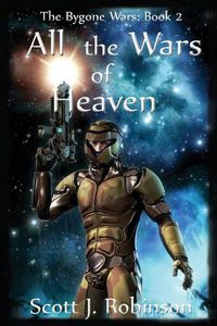 Cover image for All the Wars of Heaven: The Bygone Wars: Book 2