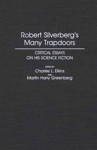 Cover image for Robert Silverberg's Many Trapdoors: Critical Essays on His Science Fiction