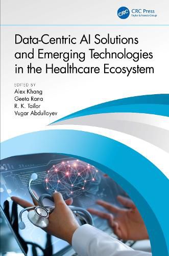 Cover image for Data-Centric AI Solutions and Emerging Technologies in the Healthcare Ecosystem