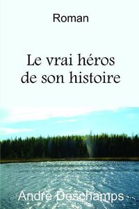 Cover image for Le vrai h?ros de son histoire