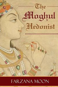 Cover image for The Moghul Hedonist