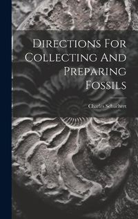 Cover image for Directions For Collecting And Preparing Fossils