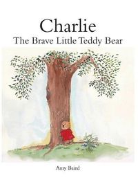 Cover image for Charlie: The Brave Little Teddy Bear