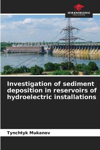 Cover image for Investigation of sediment deposition in reservoirs of hydroelectric installations