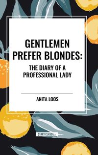 Cover image for Gentlemen Prefer Blondes: The Diary of a Professional Lady