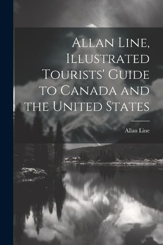 Cover image for Allan Line, Illustrated Tourists' Guide to Canada and the United States