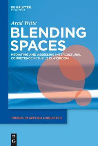 Cover image for Blending Spaces: Mediating and Assessing Intercultural Competence in the L2 Classroom