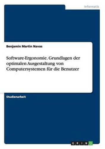 Cover image for Software-Ergonomie. Grundlagen Der Optimalen Ausgestaltung Von Computersystemen Fur Die Benutzer