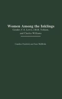 Cover image for Women Among the Inklings: Gender, C. S. Lewis, J.R.R. Tolkien, and Charles Williams