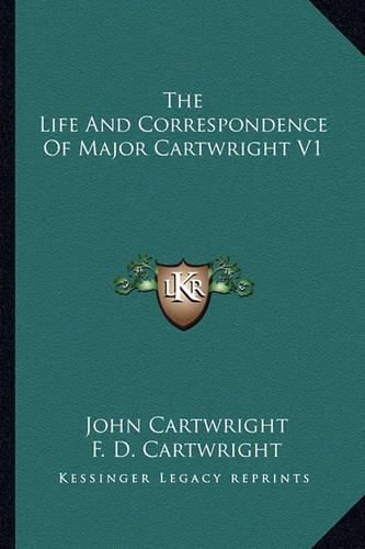 Cover image for The Life and Correspondence of Major Cartwright V1