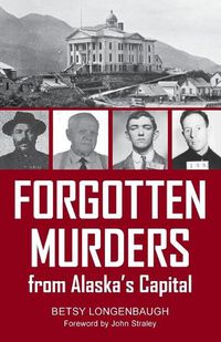 Cover image for Forgotten Murders from Alaska's Capital