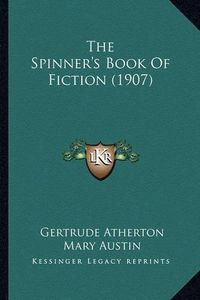 Cover image for The Spinner's Book of Fiction (1907) the Spinner's Book of Fiction (1907)