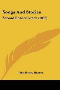 Cover image for Songs and Stories: Second Reader Grade (1896)