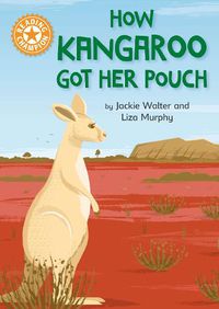 Cover image for Reading Champion: How Kangaroo Got Her Pouch: Independent Reading Orange 6