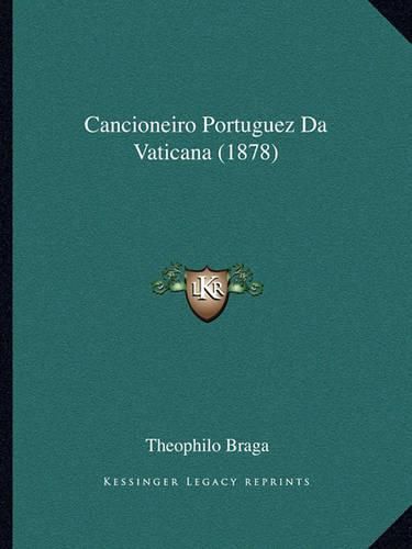 Cover image for Cancioneiro Portuguez Da Vaticana (1878)