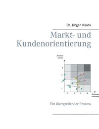 Cover image for Markt- und Kundenorientierung: Ein ubergreifender Prozess