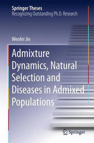 Cover image for Admixture Dynamics, Natural Selection and Diseases in Admixed Populations