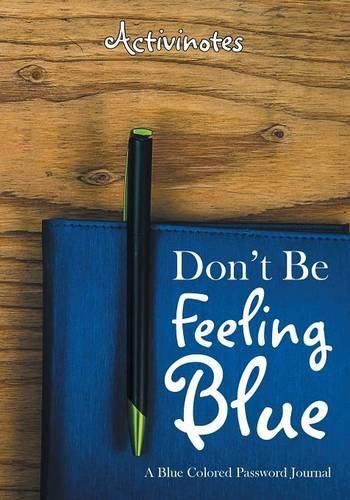 Cover image for Don't Be Feeling Blue: A Blue Colored Password Journal