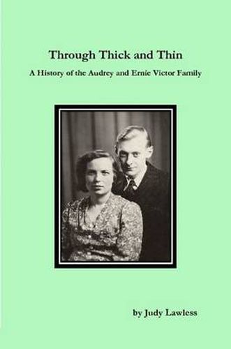 Cover image for Through Thick and Thin A History of the Audrey and Ernie Victor Family