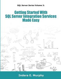 Cover image for Getting Started with SQL Server Integration Services Made Easy