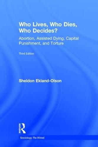 Cover image for Who Lives, Who Dies, Who Decides?: Abortion, Assisted Dying, Capital Punishment, and Torture