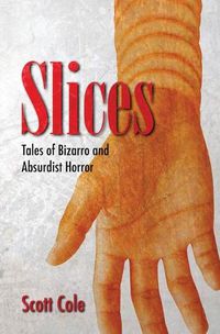 Cover image for Slices: Tales of Bizarro and Absurdist Horror