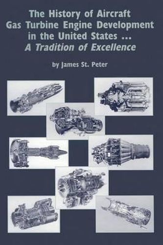 Cover image for The History of Aircraft Gas Turbine Engine Development in the United States: A Tradition of Excellence