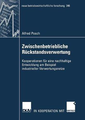 Cover image for Zwischenbetriebliche Ruckstandsverwertung: Kooperationen Fur Eine Nachhaltige Entwicklung Am Beispiel Industrieller Verwertungsnetze