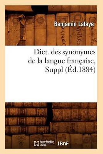 Cover image for Dict. Des Synonymes de la Langue Francaise, Suppl (Ed.1884)