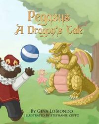 Cover image for Pegasus -- A Dragon's Tale