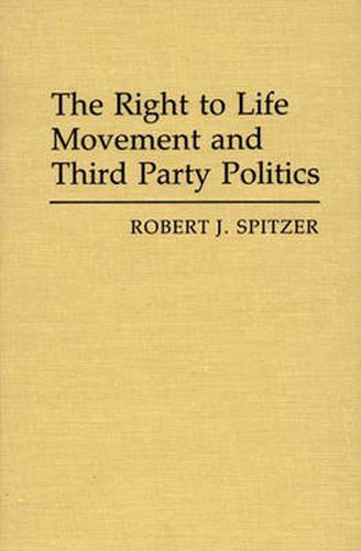 Cover image for The Right to Life Movement and Third Party Politics.