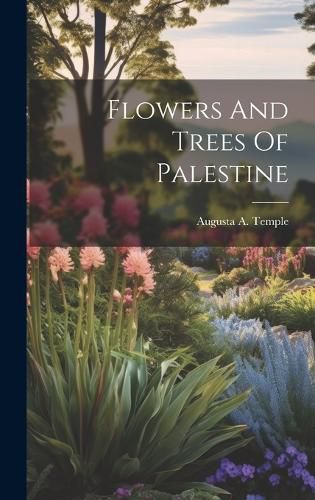 Cover image for Flowers And Trees Of Palestine