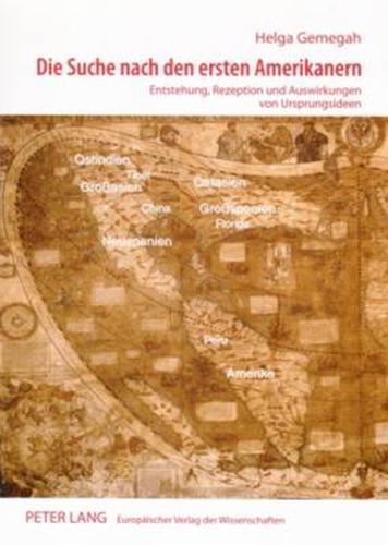 Die Suche Nach Den Ersten Amerikanern: Entstehung, Rezeption Und Auswirkungen Von Ursprungsideen