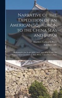 Cover image for Narrative of the Expedition of an American Squadron to the China Seas and Japan