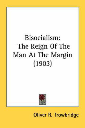 Bisocialism: The Reign of the Man at the Margin (1903)